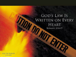 God's Law Is Written On Every Heart Romans 2:14-15 - flame with caution do not enter tape - God the Reason by Dr. Craig Biehl