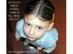 Let not your heart be troubled, neither let it be afraid. - John 14:27 - little girl with tentative look starring upward