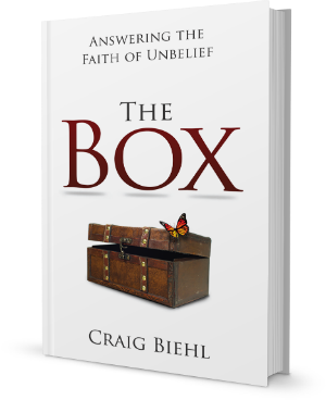 The Box: Answering the Faith of Unbelief by Dr. Craig Biehl